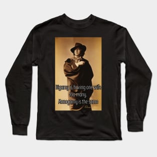 Bigamy Is Having One Wife Too Many Monogamy is the Same Poster Long Sleeve T-Shirt